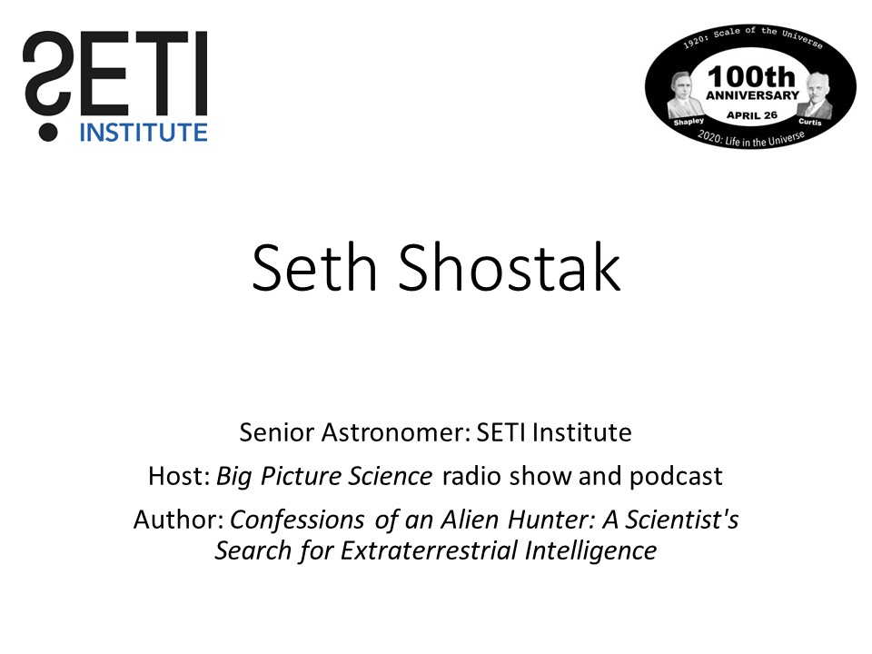 Seth Shostak
Senior Astronomer: SETI Institute
Host: Big Picture Science radio show and podcast
Author: Confessions of an Alien Hunter: A Scientist's Search for Extraterrestrial Intelligence